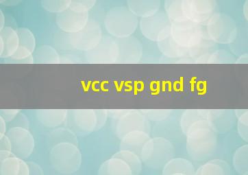 vcc vsp gnd fg